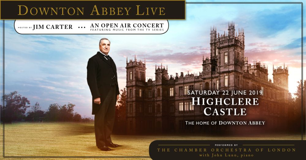 Downton Abbey Concert Tickets 2019 Highclere Castle 22 June 2019